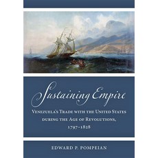 (英文圖書) Sustaining Empire: Venezuela's Trade with the United States During the Age of Revolutions 17... 精裝版, Johns Hopkins University Press, 英文