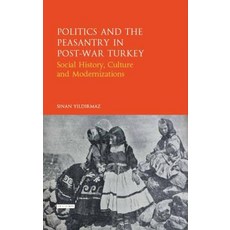 (英文圖書) Politics and the Peasantry in Post-War Turkey: Social History Culture and Modernization 精裝版, Bloomsbury Publishing PLC, 英文