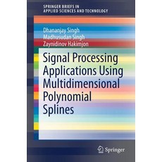 (英文圖書) Signal Processing Applications Using Multidimensional Polynomial Splines 平裝版, Springer, 英文