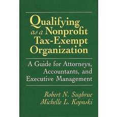 Qualifying as a Nonprofit Tax-Exempt Organization: A Guide for Attorneys Accountants and Executive... 精裝版, Praeger, 英文