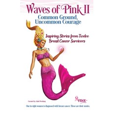 Waves of Pink II: Common Ground Uncommon Courage: Waves of Pink II 平裝版, Gallivant Press, 英文