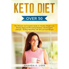 KETO DIET Over 50: The Ultimate and Complete Guide for Healthy Weight Loss Slowing Aging and Preven... 平裝版, Cloe Ltd, 英文