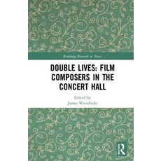 Double Lives: Film Composers in the Concert Hall 精裝版, Routledge, 英文