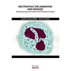 Neutrophilic Inflammation and Diseases: Pathophysiology Biomarkers and Therapeutic Targets 平裝版, Eliva Press, 英文