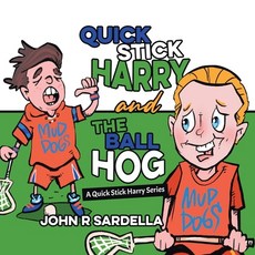 Quick Stick Harry and the Ball Hog: A Quick Stick Harry Series 平裝版, Tellwell Talent, 英文