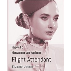 How to Become an Airline Flight Attendant 平裝版, Sticky Note Media, 英文