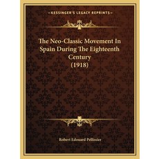 (英文圖書) The Neo-Classic Movement In Spain During The Eighteenth Century (1918) 平裝版, Kessinger Publishing, 英文