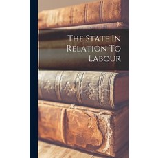 (英文圖書) The State In Relation To Labour 精裝版, Legare Street Press, 英文