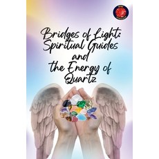 (英文圖書) Bridges of Light: Spiritual Guides and the Energy of Quartz 平裝版, Ediciones Rubi, 英文