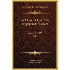 (英文圖書) Poet Lore A Quarterly Magazine Of Letters: Autumn 1905 (1905) 精裝版, Kessinger Publishing, 英文