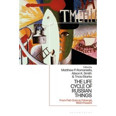 俄羅斯物品的生命週期： 從魚內臟到法貝熱 1600 - 至今 精裝版, Bloomsbury Academic, 英文