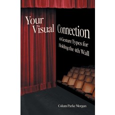 (英文圖書) Your Visual Connection: Six Gesture Types for Holding the Fourth Wall 平裝版, Lioncrest Publishing, 英文