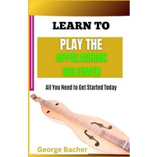 (英文圖書) Learn to Play the Appalachian Dulcimer: All You Need To Get Started Today 平裝版, Independently Published, 英文
