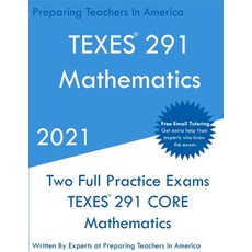 TEXES 291 - Mathematics: Two Full Practice Exam - Free Online Tutoring - Updated Exam Questions 平裝版, Preparing Teachers, 英文
