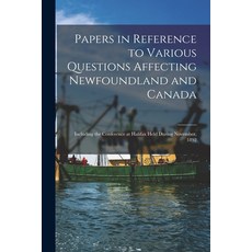 (英文圖書) Papers in Reference to Various Questions Affecting Newfoundland and Canada [microform]: Inclu... 平裝版, Legare Street Press, 英文