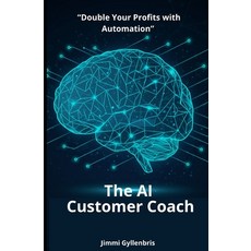 (英文圖書) The AI Customer Coach: Double Your Profits with Automation 平裝版, Independently Published, 英文