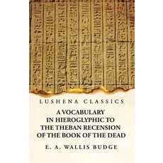 (英文圖書) A Vocabulary in Hieroglyphic to the Theban Recension of the Book of the Dead 平裝版, Lushena Books, 英文