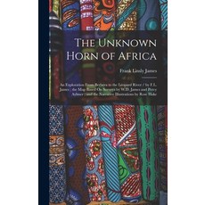 (英文圖書) The Unknown Horn of Africa: An Exploration From Berbera to the Leopard River / by F.L. James;... 精裝版, Legare Street Press, 英文