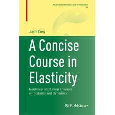 (英文圖書) A Concise Course in Elasticity: Nonlinear and Linear Theories with Statics and... 精裝版, Birkhauser, 英文