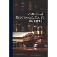 (英文圖書) American Electrical Cases. 1873-[1908] 平裝版, Legare Street Press, 英文