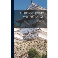 (英文圖書) A Diplomatist's Wife in Japan; Letters From Home to Home 精裝版, Legare Street Press, 英文