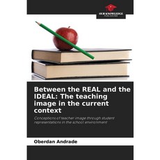 (英文圖書) Between the REAL and the IDEAL: The teaching image in the current context 平裝版, Our Knowledge Publishing, 英文