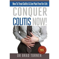 (英文圖書) Conquer Colitis Now!: How To Treat Colitis & Live Pain Free For Life 平裝版, Createspace Independent Pub..., 英文