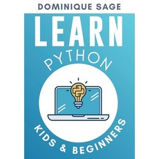 LEARN Python: Kids & Beginners. Python for Beginners with Hands-on Fun Project & Games. (Learn Codin... 平裝版, Independently Published, 英文