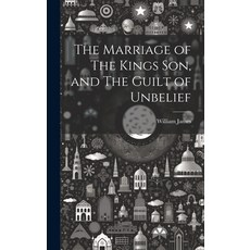 (英文圖書) The Marriage of The Kings Son and The Guilt of Unbelief 精裝版, Legare Street Press, 英文