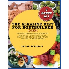 (英文圖書) Alkaline Diet for Bodybuilder Cookbook: The Most Complete guide to burn Fat and Define your M... 精裝版, Sarah Johnson, 英文