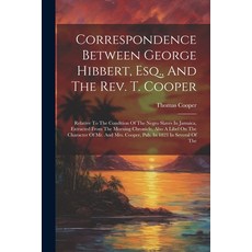 (英文圖書) Correspondence Between George Hibbert Esq. And The Rev. T. Cooper: Relative To The Conditio... 平裝版, Legare Street Press, 英文
