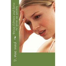 (英文圖書)Being fifteen and force to grow up quickly 平裝版, Createspace Independent Pub..., 英文