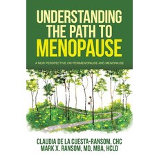 (英文圖書) Understanding the Path to Menopause: A New Perspective on Perimenopause and Men... 平裝版, Archway Publishing, 英文