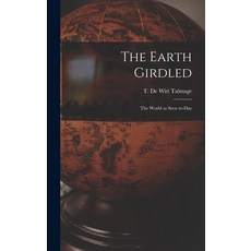 (英文圖書) The Earth Girdled [microform]: the World as Seen To-day 精裝版, Legare Street Press, 英文