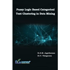 (英文圖書) Fuzzy Logic Based Categorical Text Clustering in Data Mining 平裝版, Bonfring Technology Solutions, 英文