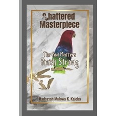 (英文圖書) Shattered Masterpiece: The End Matters Finish Strong 平裝版, Platypus Publishing, 英文