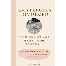 (英文圖書) Gratefully Divorced: See the GOOD in your GOOD-bye & change your life!! 平裝版, Lulu.com, 英文