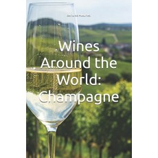 (英文圖書) Wines Around the World: Champagne 平裝版, Independently Published, 英文