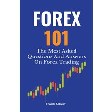 (英文圖書) Forex 101: The Most Asked Questions And Answers On Forex Trading 平裝版, Frank Albert, 英文