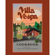 (英文圖書) The Villa Vespa Cookbook: Recipes from a nice little Italian Restaurant 平裝版, Gatekeeper Press, 英文