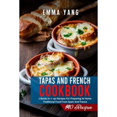 (英文圖書) Tapas And French Cookbook: 2 Books In 1: 140 Recipes For Preparing At Home Traditional Food F... 平裝版, Independently Published, 英文