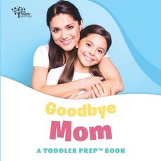 (英文圖書)Goodbye Mom: A Toddler Prep Book 平裝版, Independently Published, 英文