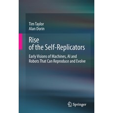 Rise of the Self-Replicators: Early Visions of Machines AI and Robots That Can Reproduce and Evolve 平裝版, Springer, 英文
