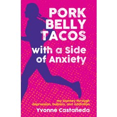 (英文圖書) Pork Belly Tacos with a Side of Anxiety: My Journey Through Depression Bulimia and Addiction 平裝版, Santa Monica Press, 英文