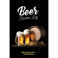 Beer Review Log: Beer Tasting Record Beers Journal Beer Lovers Gift Logbook Book Notebook 平裝版, Dayna Playner, 英文