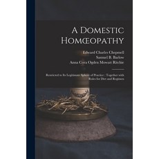 (英文圖書) A Domestic Homoeopathy: Restricted to Its Legitimate Sphere of Practice: Together With Rules ... 平裝版, Legare Street Press, 英文