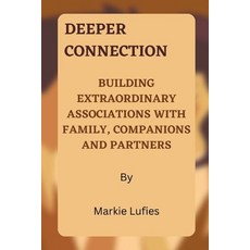 (英文圖書) Deeper Connection: Building Extraordinary Associations with Family Companions and Partners 平裝版, Independently Published, 英文