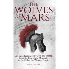 (英文圖書) The Wolves of Mars: An Introductory History of Rome from the Rise of the Monarc... 精裝版, Aeon History, 英文