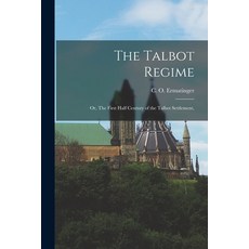 (英文圖書) The Talbot Regime: or The First Half Century of the Talbot Settlement 平裝版, Legare Street Press, 英文