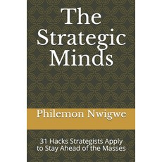 The Strategic Minds: 31 Hacks Strategists Apply to Stay Ahead of the Masses 平裝版, Independently Published, 英文